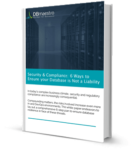 Security and Compliance: Six Ways to Ensure Your Database Is Not a Vulnerability