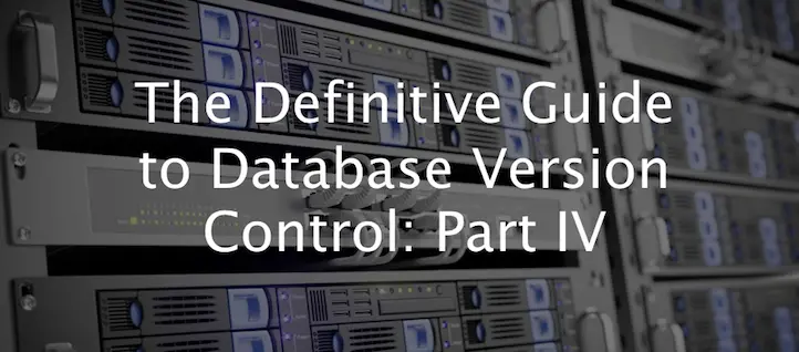 The Definitive Guide to Database Version Control, Part IV: Changelogging | DBmaestro blog