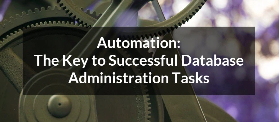 Database Automation: Your Secret Weapon for DB Administration Tasks | DBmaestro blog